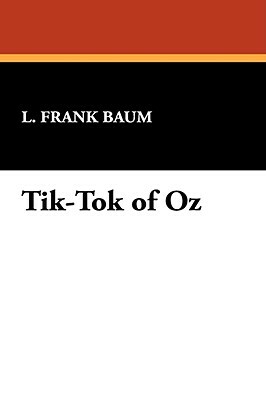 Tik-Tok of Oz by L. Frank Baum