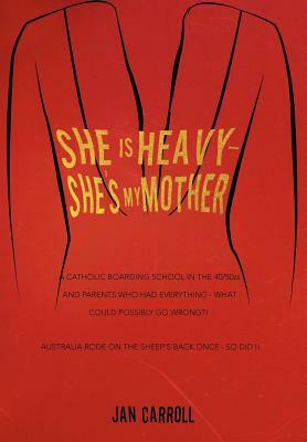 She Is Heavy - She's My Mother by Jan Carroll