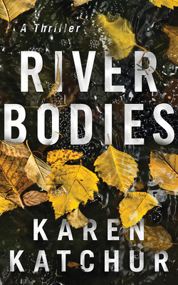 River Bodies by Karen Katchur