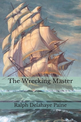 The Wrecking Master by Ralph Delahaye Paine