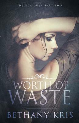 Worth of Waste by Bethany-Kris