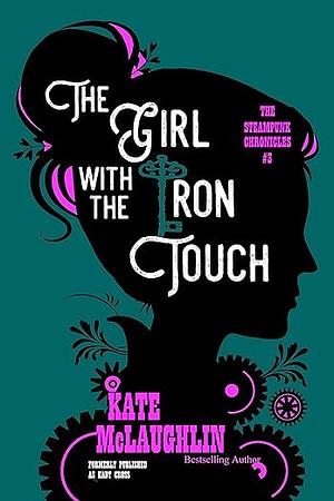 The Girl With the Iron Touch by Kate McLaughlin