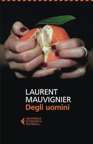 Degli uomini by Laurent Mauvignier
