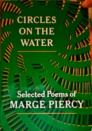 Circles on the Water: Selected Poems by Marge Piercy