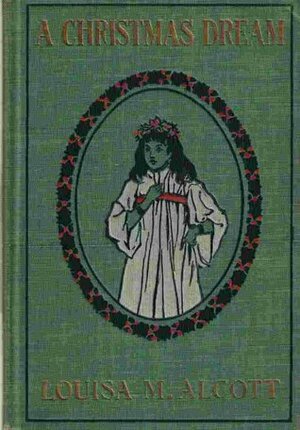 A Christmas Dream by Louisa May Alcott