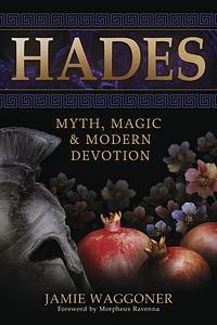 Hades: Myth, Magic & Modern Devotion by Jamie Waggoner