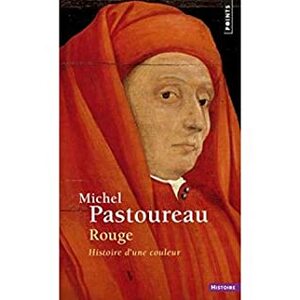 Rouge. Histoire d'une couleur by Michel Pastoureau