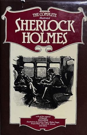 The Complete Illustrated Sherlock Holmes by Sidney Paget, Arthur Conan Doyle