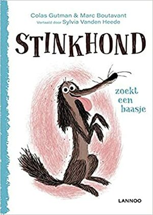 Stinkhond zoekt een baasje by Sylvia Vanden Heede, Marc Boutavant, Colas Gutman