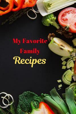 My Favorite Family Recipes by White Dog Books