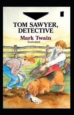 Tom Sawyer, Detective Illustrated by Mark Twain