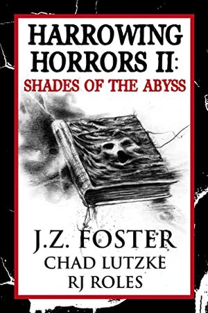 Harrowing Horrors II: Shades of the Abyss by J.Z. Foster