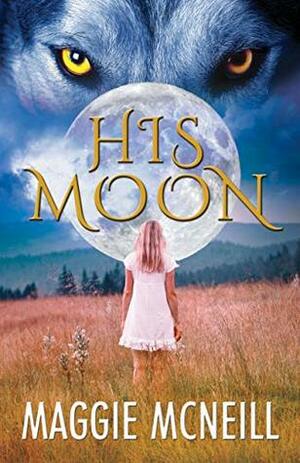 His Moon by Maggie McNeill