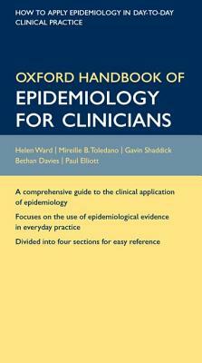 Oxford Handbook of Epidemiology for Clinicians by Mireille B. Toledano, Helen Ward, Gavin Shaddick