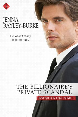 The Billionaire's Private Scandal by Jenna Bayley-Burke