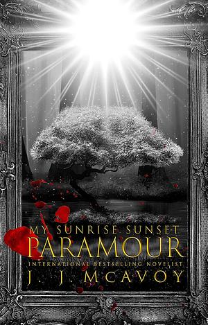 My Sunrise Sunset Paramour by J.J. McAvoy