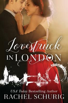 Lovestruck in London by Rachel Schurig