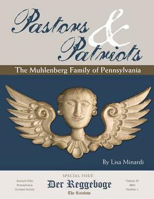 Pastors & Patriots: The Muhlenberg Family of Pennsylvania by Lisa Minardi