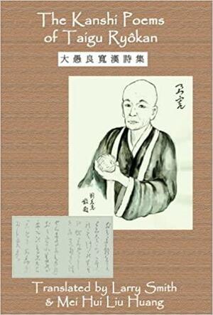 The Kanshi Poems of Taigu Ryokan by Larry Smith, Taigu Ryokan