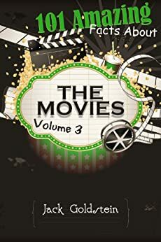 101 Amazing Facts about The Movies - Volume 3 by Jack Goldstein