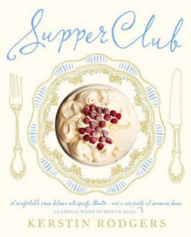 Supper Club: Recipes and notes from the underground restaurant by Kerstin Rodgers