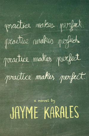 Practice Makes Perfect by Jayme K.