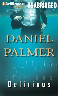 Delirious by Daniel Palmer