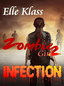 Infection: Zombie Girl Book 2 by Elle Klass