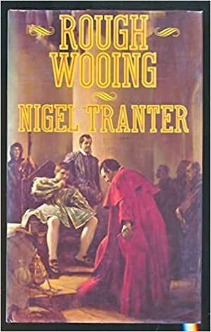 Rough Wooing by Nigel Tranter