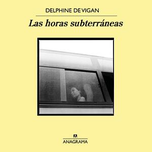 Las horas subterráneas by Delphine de Vigan