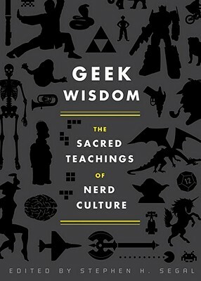 Geek Wisdom: The Sacred Teachings of Nerd Culture by N.K. Jemisin, Genevieve Valentine