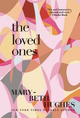 The Loved Ones by Mary-Beth Hughes