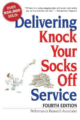 Delivering Knock Your Socks Off Service by Performance Research Associates, Ron Zemke
