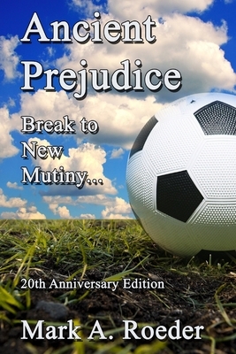 Ancient Prejudice Break to New Mutiny by Mark A. Roeder