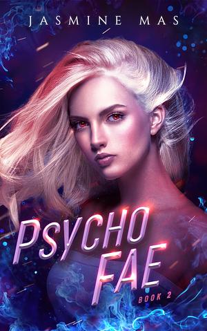 Psycho Fae by Jasmine Mas