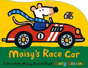 Maisy's Race Car: A Go with Maisy Board Book by Lucy Cousins