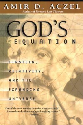 God's Equation: Einstein, Relativity, and the Expanding Universe by Amir D. Aczel