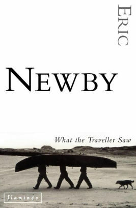 What The Traveller Saw by Eric Newby