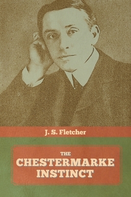 The Chestermarke Instinct by J. S. Fletcher