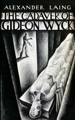The Cadaver of Gideon Wyck by Alexander Laing
