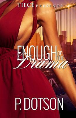 Enough Of the Drama by P. Dotson