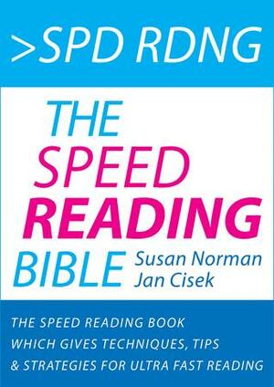 Lctra Rpda - La Biblia de la Lectura Rápida: Un Libro de lectura Rápida Con 37 Técnicas, Sugerencias y Estrategias para la Lectura Super Rápida by Susan Norman, Jan Cisek