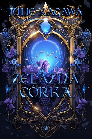 Żelazna córka by Julie Kagawa, Joanna Lipińska