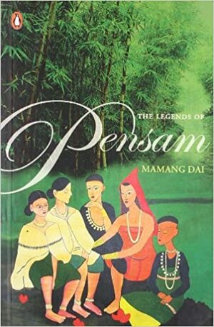 The Legends of Pensam by Mamang Dai