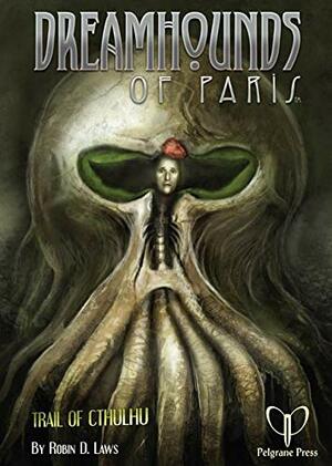 Dreamhounds of Paris by Kenneth Hite, Robin D. Laws, Steve Dempsey