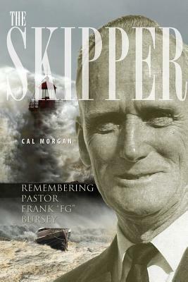 The Skipper: Remembering Pastor Frank FG Bursey by Cal Morgan