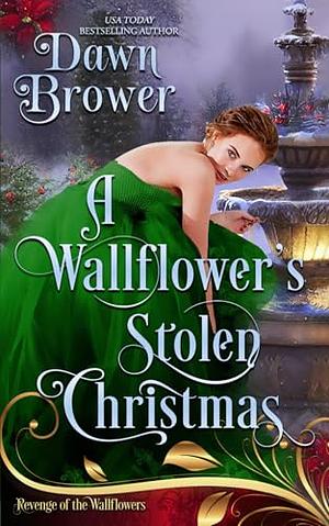 A Wallflower's Stolen Christmas: Lady Be Vengeful  by Dawn Brower