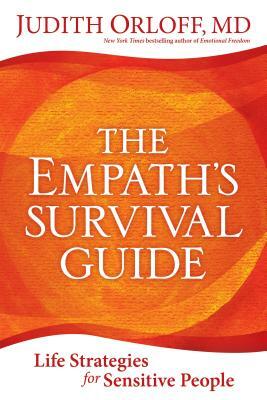 The Empath's Survival Guide: Life Strategies for Sensitive People by Judith Orloff
