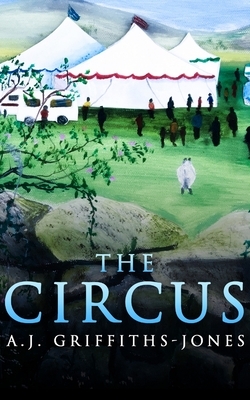 The Circus by Aj Griffiths-Jones