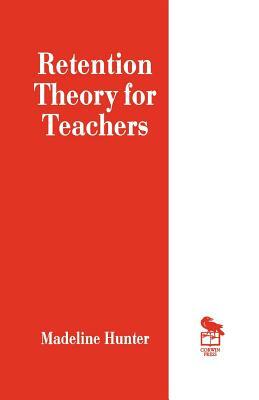 Retention Theory for Teachers by Madeline Hunter